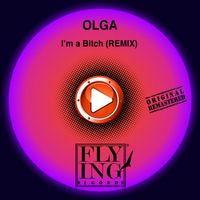 Olga - I'm a Bitch (Remix, 2013 Remaster [Explicit])
