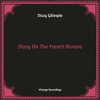 Dizzy Gillespie - Dizzy On The French Riviera (Hq Remastered)