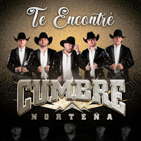 Cumbre Norteña - Te Encontré