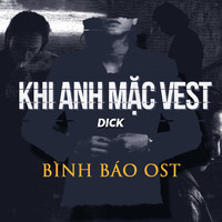 Dick - Khi Anh Mặc Vest (Bình Báo Original Soundtrack)