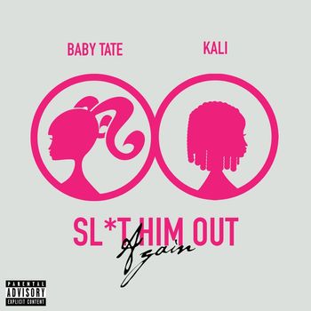 Baby Tate - Sl*t Him Out Again (feat. Kaliii) (Explicit)