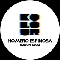 Homero Espinosa - Hold Me Close