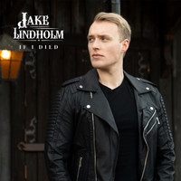 Jake Lindholm - If I Died