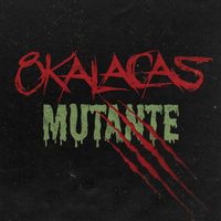 8 Kalacas - Mutante (Explicit)