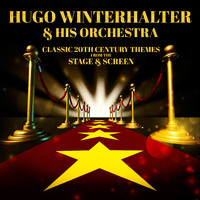 Hugo Winterhalter and His Orchestra - Classic 20th Century Themes from the Stage & Screen