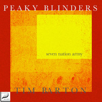 Peaky Blinders feat. Tim Barton - Seven Nation Army