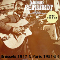 Django Reinhardt & The Quintet Of The Hot Club Of France - Brussells 1947 and Paris 1951-1953