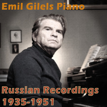 Emil Gilels - Emil Gilels Piano : Russian Recordings 1935-1951