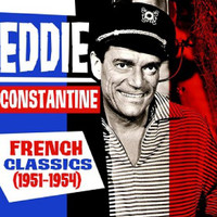 Eddie Constantine - French Classics 1951-1954