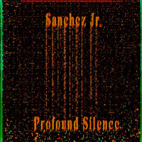 Sánchez Jr. - Profound Silence