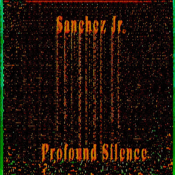Sánchez Jr. - Profound Silence