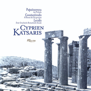 CYPRIEN KATSARIS - Papaïoannou: 24 Préludes pour piano - Constantinidis: 8 Danses des îles grecques - Levidis: Erste griechische romantische Sonate