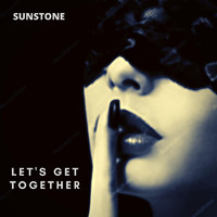 Sunstone - Let's Get Together