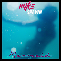 Mike Spawn - Mermaid