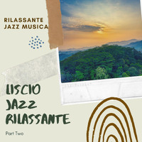 Rilassante Jazz Musica - Liscio Jazz Rilassante – Part Two