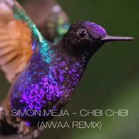 Simón Mejía - Chibi Chibi (AIWAA Remix)