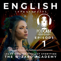 English Languagecast - Learn English Podcast Storytime: The Wizard Academy (Episode 1)