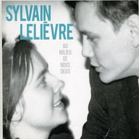 Sylvain Lelièvre - Au milieu de nous deux