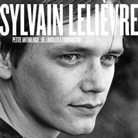 Sylvain Lelièvre - Petite anthologie : De Limoilou à Tombouctou