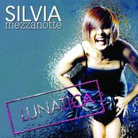 Silvia Mezzanotte - Lunatica