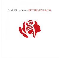 Mariella Nava - Dentro Una Rosa