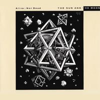 The Sun And The Moon - Alive; Not Dead