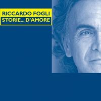 Riccardo Fogli - Storie... D'amore