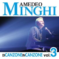 Amedeo Minghi - Di Canzone in Canzone, Vol. 3