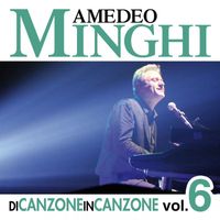 Amedeo Minghi - Di Canzone in Canzone, Vol. 6