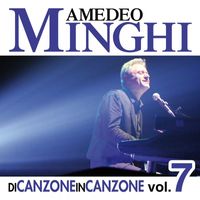 Amedeo Minghi - Di Canzone in Canzone, Vol. 7