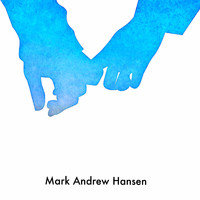 Mark Andrew Hansen - Love Song Collaborations