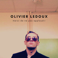 Olivier Ledoux - Merci de ne pas applaudir