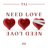 Taj - Need Love (Explicit)