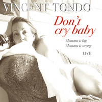 Vincent Tondo - Don't Cry Baby Mamma Is Big Mamma Is Strong (Live)