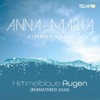 Anna-Maria Zimmermann - Himmelblaue Augen (2020 Remaster)