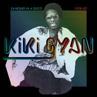 Kiki Gyan - 24 Hours in a Disco 1978-82