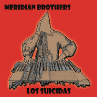 Meridian Brothers - Los Suicidas