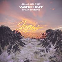 Jonas Schmidt - Watch Out (feat. Drizzin) (Radio Edit)