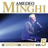 Amedeo Minghi - Di Canzone in Canzone, Vol. 5