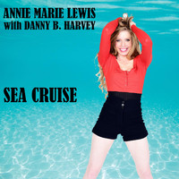 Annie Marie Lewis - Sea Cruise (feat. Danny B. Harvey)