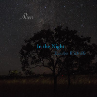Alien - In the Night (You Are with Me)