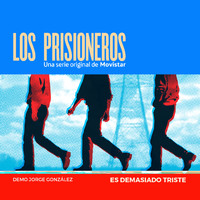 Jorge González - Es Demasiado Triste (Banda Sonora Original de la Serie "Los Prisioneros")