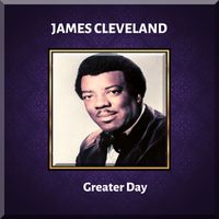 James Cleveland - Greater Day