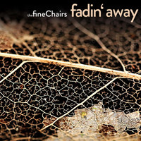 The Fine Chairs - Fadin' Away