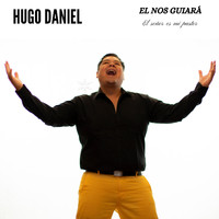 Hugo Daniel - Él nos guiará (El señor es mi Pastor)