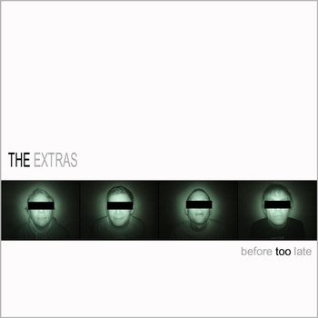 The Extras - Before Too Late