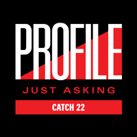 Catch 22 - Just Asking