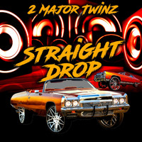 2 Major Twinz - Straight Drop (Explicit)