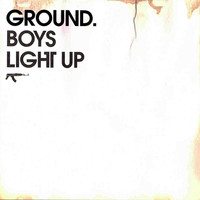 Ground - Boys Light Up (Explicit)