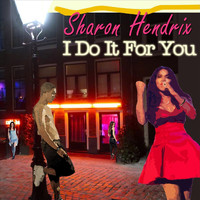 Sharon Hendrix - I Do It for You